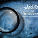 QA Solving whodunit vs whodunnit